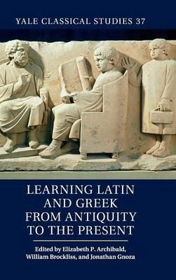 Learning Latin and Greek from Antiquity to the Present - cover