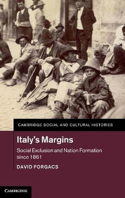 Italy's Margins: Social Exclusion and Nation Formation since 1861 - David Forgacs - cover