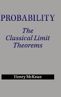 Probability: The Classical Limit Theorems - Henry McKean - cover
