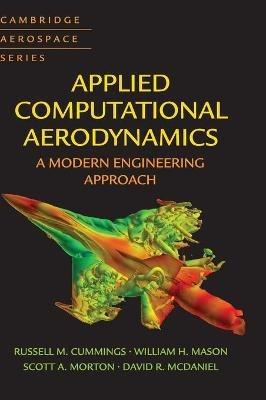 Applied Computational Aerodynamics: A Modern Engineering Approach - Russell M. Cummings,William H. Mason,Scott A. Morton - cover
