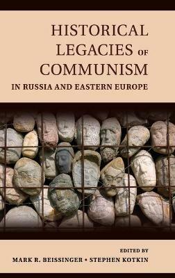 Historical Legacies of Communism in Russia and Eastern Europe - cover