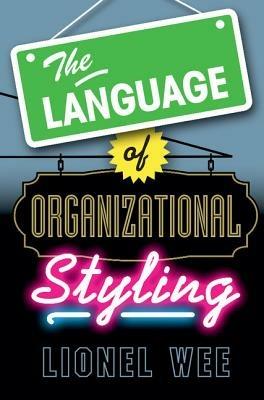 The Language of Organizational Styling - Lionel Wee - cover