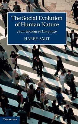 The Social Evolution of Human Nature: From Biology to Language - Harry Smit - cover