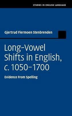 Long-Vowel Shifts in English, c.1050–1700: Evidence from Spelling - Gjertrud Flermoen Stenbrenden - cover