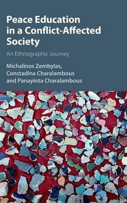 Peace Education in a Conflict-Affected Society: An Ethnographic Journey - Michalinos Zembylas,Constadina Charalambous,Panayiota Charalambous - cover