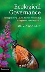 Ecological Governance: Reappraising Law's Role in Protecting Ecosystem Functionality