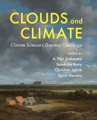 Clouds and Climate: Climate Science's Greatest Challenge - cover