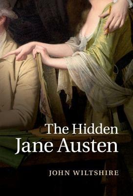 The Hidden Jane Austen - John Wiltshire - cover