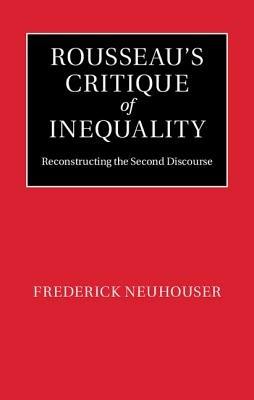 Rousseau's Critique of Inequality: Reconstructing the Second Discourse - Frederick Neuhouser - cover