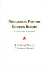 Nonpartisan Primary Election Reform: Mitigating Mischief