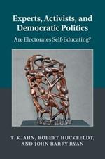 Experts, Activists, and Democratic Politics: Are Electorates Self-Educating?