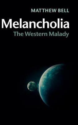 Melancholia: The Western Malady - Matthew Bell - cover