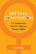 Defying Convention: US Resistance to the UN Treaty on Women's Rights