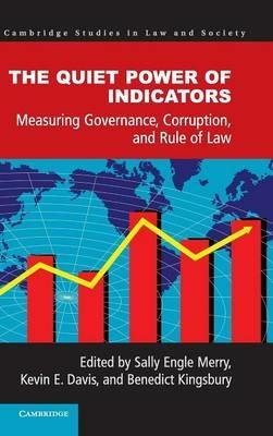 The Quiet Power of Indicators: Measuring Governance, Corruption, and Rule of Law - cover