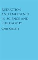 Reduction and Emergence in Science and Philosophy - Carl Gillett - cover