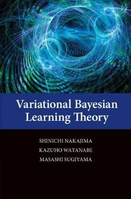 Variational Bayesian Learning Theory - Shinichi Nakajima,Kazuho Watanabe,Masashi Sugiyama - cover