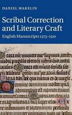 Scribal Correction and Literary Craft: English Manuscripts 1375–1510