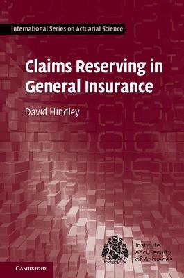 Claims Reserving in General Insurance - David Hindley - cover