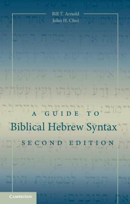 A Guide to Biblical Hebrew Syntax - Bill T. Arnold,John H. Choi - cover