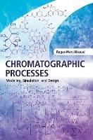 Chromatographic Processes: Modeling, Simulation, and Design - Roger-Marc Nicoud - cover