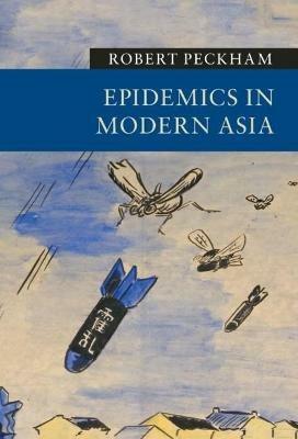 Epidemics in Modern Asia - Robert Peckham - cover