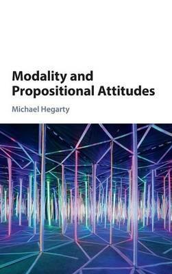 Modality and Propositional Attitudes - Michael Hegarty - cover