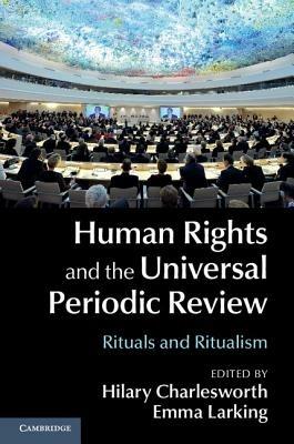 Human Rights and the Universal Periodic Review: Rituals and Ritualism - cover