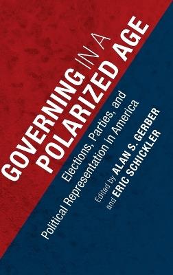 Governing in a Polarized Age: Elections, Parties, and Political Representation in America - cover
