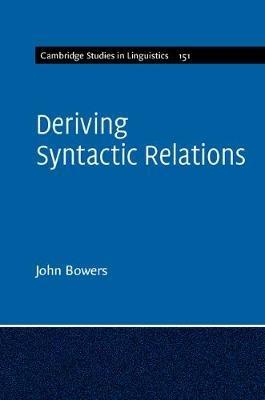 Deriving Syntactic Relations - John Bowers - cover