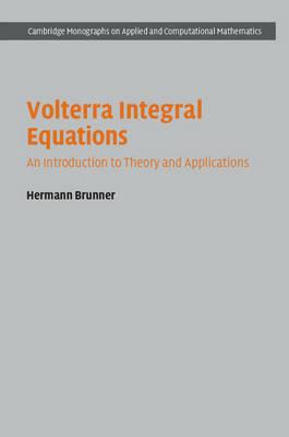 Volterra Integral Equations: An Introduction to Theory and Applications - Hermann Brunner - cover