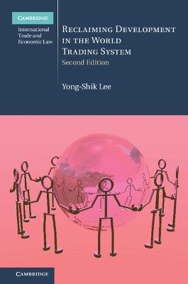 Reclaiming Development in the World Trading System - Yong-Shik Lee - cover