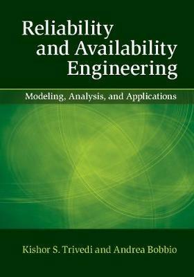 Reliability and Availability Engineering: Modeling, Analysis, and Applications - Kishor S. Trivedi,Andrea Bobbio - cover