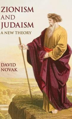 Zionism and Judaism: A New Theory - David Novak - cover