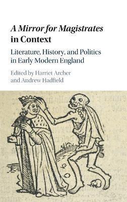 A Mirror for Magistrates in Context: Literature, History and Politics in Early Modern England - cover