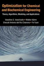 Optimization for Chemical and Biochemical Engineering: Theory, Algorithms, Modeling and Applications