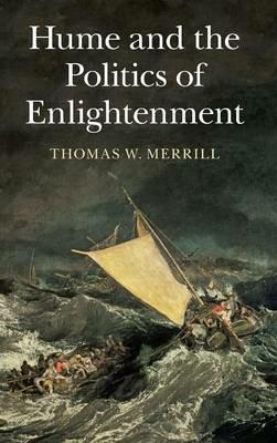 Hume and the Politics of Enlightenment - Thomas W. Merrill - cover