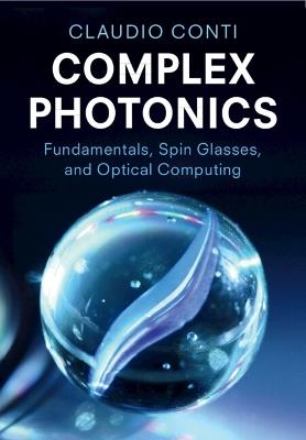 Complex Photonics: Fundamentals, Spin Glasses, and Optical Computing - Claudio Conti - cover