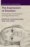 The Expression of Emotion: Philosophical, Psychological and Legal Perspectives - cover