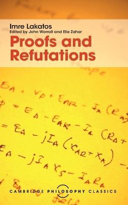 Proofs and Refutations: The Logic of Mathematical Discovery - Imre Lakatos - cover