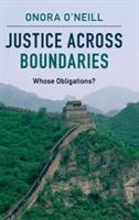 Justice across Boundaries: Whose Obligations? - Onora O'Neill - cover