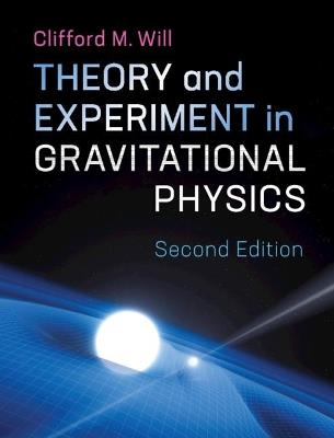 Theory and Experiment in Gravitational Physics - Clifford M. Will - cover