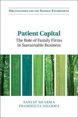 Patient Capital: The Role of Family Firms in Sustainable Business - Sanjay Sharma,Pramodita Sharma - cover