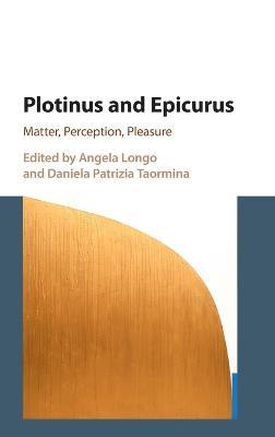 Plotinus and Epicurus: Matter, Perception, Pleasure - cover