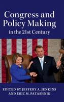 Congress and Policy Making in the 21st Century