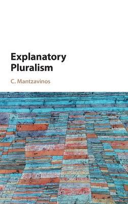 Explanatory Pluralism - C. Mantzavinos - cover
