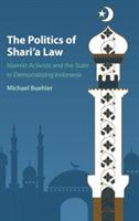 The Politics of Shari'a Law: Islamist Activists and the State in Democratizing Indonesia