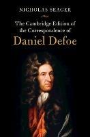 The Cambridge Edition of the Correspondence of Daniel Defoe - Daniel Defoe - cover