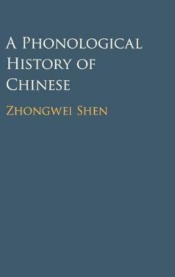 A Phonological History of Chinese - Zhongwei Shen - cover