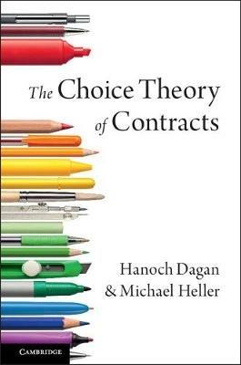 The Choice Theory of Contracts - Hanoch Dagan,Michael Heller - cover