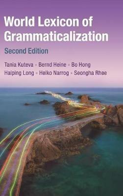 World Lexicon of Grammaticalization - Tania Kouteva,Bernd Heine,Bo Hong - cover
